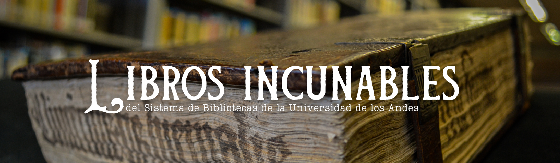 Libros incunables del Sistema de Bibliotecas de la Universidad de los Andes 