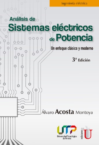 Análisis de sistemas eléctricos de potencia : un enfoque clásico y moderno | Uniandes